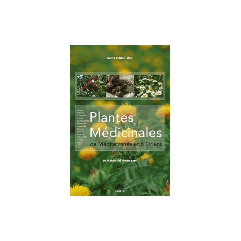 Plantes Médicinales de Méditerranée et d'Orient - Dr Mahboubi Moussaoui - Editions Sabil Editions Sabil - 1
