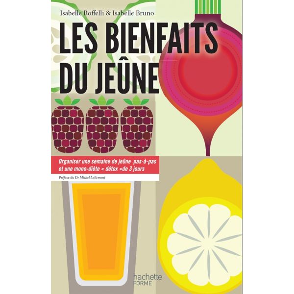 Les Bienfaits du Jeûne (Detox & Mono-diète) - Isabelle Boffelli & Isabelle Bruno - Hachette Bien-Être